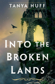 Into the Broken Lands by Tanya Huff, 9780756415242