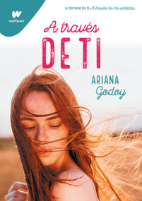 A través de ti / Through You (Spanish Edition) by Ariana Godoy, 9788418483509
