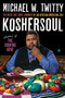 Koshersoul (The Faith and Food Journey of an African American Jew) by Michael W. Twitty, 9780062891754