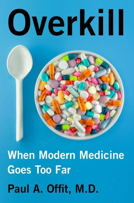 Overkill (When Modern Medicine Goes Too Far) - 9780062947505 by Paul A. Offit, M.D., 9780062947505