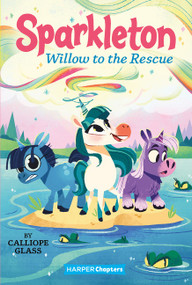 Sparkleton #6: Willow to the Rescue by Calliope Glass, Hollie Mengert, 9780063004580