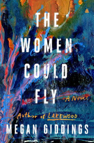The Women Could Fly (A Novel) by Megan Giddings, 9780063116993