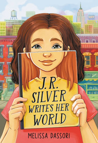 J.R. Silver Writes Her World by Melissa Dassori, 9780316331456