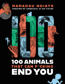 100 Animals That Can F*cking End You by Mamadou Ndiaye, 9780316453776