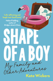 Shape of a Boy (My Family and Other Adventures) - 9780711267183 by Kate Wickers, 9780711267183