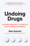 Undoing Drugs (How Harm Reduction Is Changing the Future of Drugs and Addiction) - 9780738285740 by Maia Szalavitz