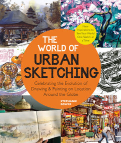 The World of Urban Sketching by Stephanie Bower, 9780760374573