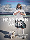 The Hebridean Baker (Recipes and Wee Stories from the Scottish Islands) by Coinneach MacLeod, 9781728263267