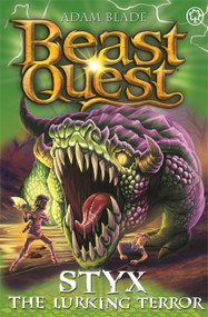 Beast Quest: Styx the Lurking Terror (Series 28 Book 2) by Adam Blade, 9781408365380