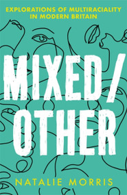Mixed/Other (Explorations of Multiraciality in Modern Britain) - 9781409197157 by Natalie Morris, 9781409197157