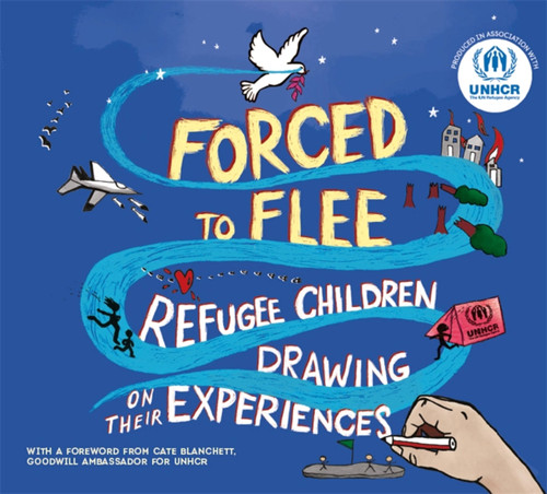 Forced to Flee (Refugee Children Drawing on their Experiences) by UNHCR, 9781445166278
