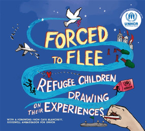 Forced to Flee (Refugee Children Drawing on their Experiences) by UNHCR, 9781445166278