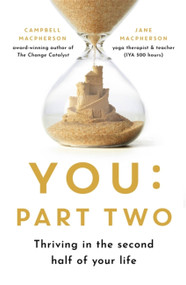 You : Part Two (Thriving in the Second Half of Your Life) by Campbell Macpherson, Jane Macpherson, 9781472145581