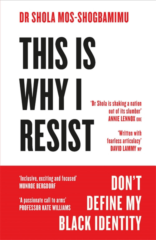 This is Why I Resist (Don't Define My Black Identity) by Dr. Shola Mos-Shogbamimu, 9781472280800