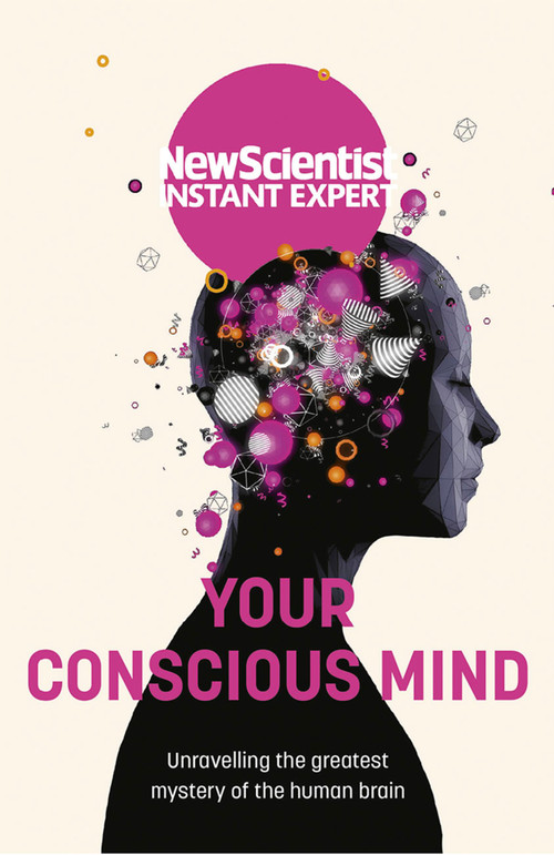 Your Conscious Mind by New Scientist, 9781529381948