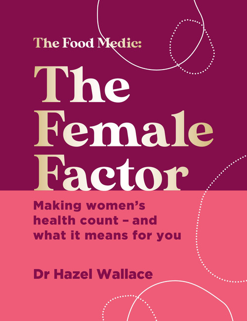 The Female Factor (The Whole-Body Health Bible for Women) by Hazel Wallace, 9781529382860