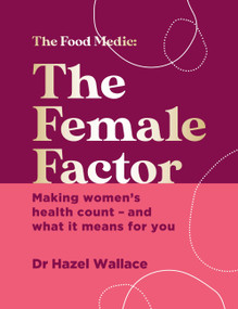 The Female Factor (The Whole-Body Health Bible for Women) by Hazel Wallace, 9781529382860