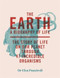 The Earth (Biography of Life: The Story of Life On Our Planet through 50 Creatures) by Elsa Panciroli, 9781529413984