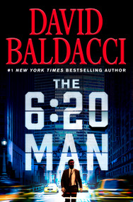 The 6:20 Man (A Thriller) by David Baldacci, 9781538719848