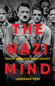 The Nazi Mind (Twelve Warnings from History) by Laurence Rees, 9781541702332