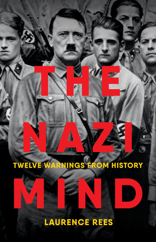 The Nazi Mind (Twelve Warnings from History) by Laurence Rees, 9781541702332