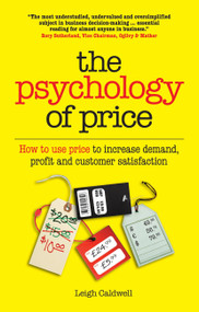 The Psychology of Price (How to use price to increase demand, profit and customer satisfaction) by Leigh Caldwell, 9781780590073