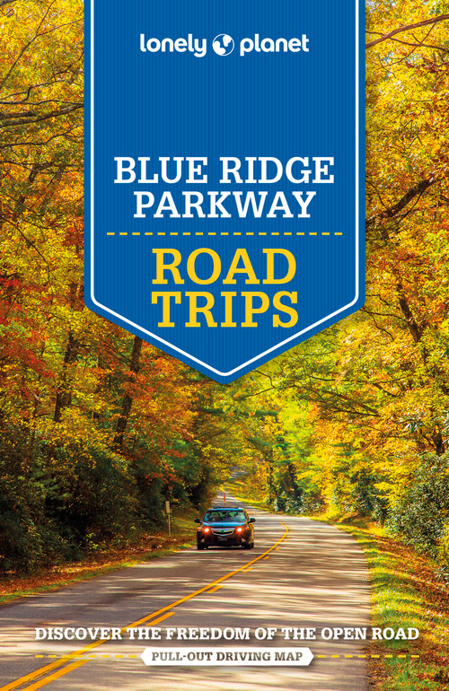 Lonely Planet Blue Ridge Parkway Road Trips by Amy C Balfour, Virginia Maxwell, Regis St Louis, Greg Ward, 9781788684569