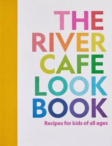 The River Cafe Look Book (Recipes for Kids of all Ages) by Ruth Rogers, Sian Wyn Owen, Joseph Trivelli, 9781838664459