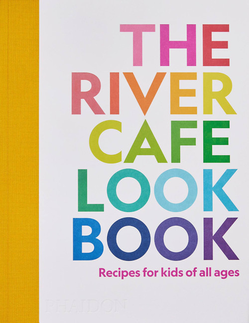 The River Cafe Look Book (Recipes for Kids of all Ages) by Ruth Rogers, Sian Wyn Owen, Joseph Trivelli, 9781838664459