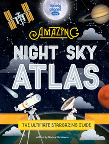 Lonely Planet Kids The Amazing Night Sky Atlas by Nancy Dickmann, 9781838695132