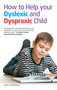 How to help your Dyslexic and Dyspraxic Child (A practical guide for parents) by Sally McKeown, 9781905410965