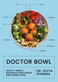 Doctor Bowl (Simply delicious food to improve your health + help you to feel good) by Dr. Divya Sharma, 9781914239090