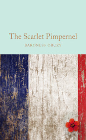 The Scarlet Pimpernel - 9781509835744 by Baroness Emmuska Orczy, Hilary Mantel, 9781509835744