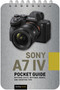 Sony a7 IV: Pocket Guide (Buttons, Dials, Settings, Modes, and Shooting Tips) by Rocky Nook, 9781681988733