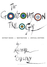The Gonzovation Trilogy (Extinct Boids - Nextinction - Critical Critters) by Ralph Steadman, Ceri Levy, 9781472986641