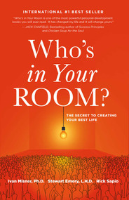 Who's in Your Room (The Secret to Creating Your Best Life) by Ivan Misner, Stewart Emery, Rick Sapio, 9781948080460