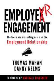 EmployER Engagement (The Fresh and Dissenting Voice on the Employment Relationship) by Thomas Mahan, Danny Nelms, 9781950906253