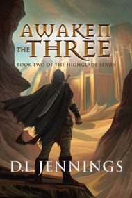 Awaken The Three (Book Two of the HIGHGLADE Series) by D.L. Jennings, 9781950906529