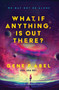 What, If Anything, Is Out There? by Gene P. Abel, 9781950906895