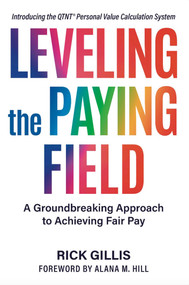 Leveling the Paying Field (A Groundbreaking Approach to Achieving Fair Pay) by Rick Gillis, 9781950906963