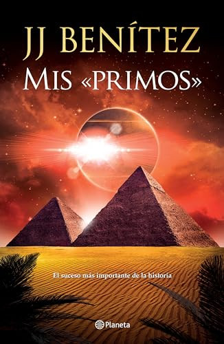 Mis «primos»: El suceso más importante de la historia / My "Cousins" (Spanish Edition) by J. J. Benítez, 9786070780684
