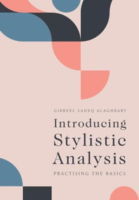Introducing Stylistic Analysis (Practising the Basics) by Gibreel Sadeq Alaghbary, 9781474477178