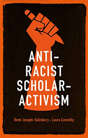 Anti-racist scholar-activism by Remi Joseph-Salisbury, Laura Connelly, 9781526157966