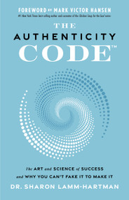 The Authenticity Code (The Art and Science of Success and Why You Can't Fake It to Make It) by Dr. Sharon Lamm-Hartman, 9781626348677
