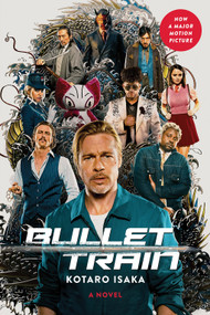 Bullet Train (Movie Tie-In Edition) (A Novel) by Kotaro Isaka, Sam Malissa, 9781419763847