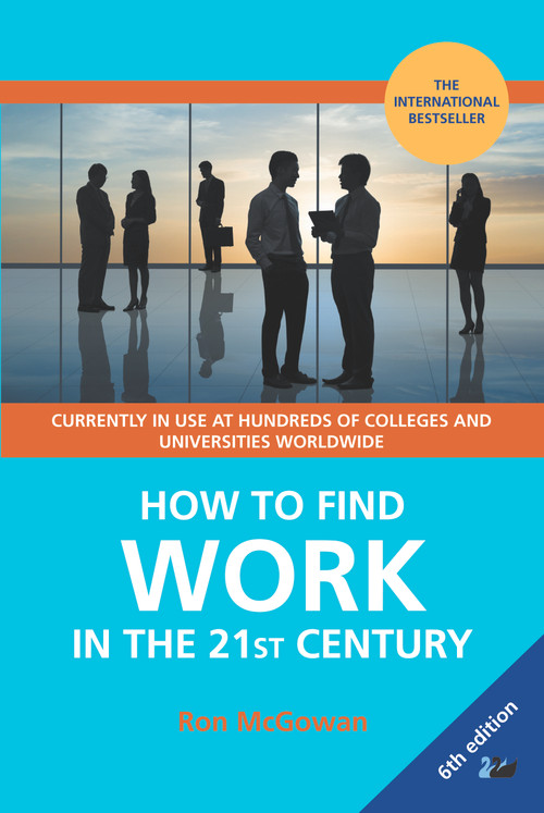 How to Find Work in the 21st Century (A Guide to Finding Employment in Today's Workplace) by Ron McGowan, 9780857280961
