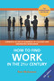 How to Find Work in the 21st Century (A Guide to Finding Employment in Today's Workplace) by Ron McGowan, 9780857280961