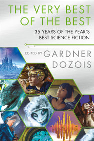 The Very Best of the Best (35 Years of The Year's Best Science Fiction) - 9781250296207 by Gardner Dozois, 9781250296207