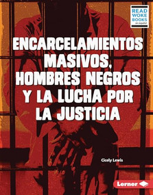 Encarcelamientos masivos, hombres negros y la lucha por la justicia (Mass Incarceration, Black Men, and the Fight for Justice) (Spanish Edition) by Cicely Lewis, 9781728474298