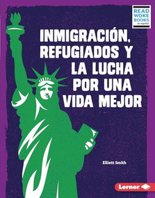 Inmigración, refugiados y la lucha por una vida mejor (Immigration, Refugees, and the Fight for a Better Life) (Spanish Edition) by Elliott Smith, 9781728474328
